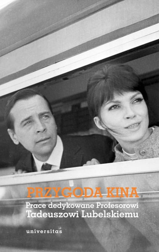 Przygoda kina. Prace dedykowane Profesorowi Tadeuszowi Lubelskiemu
