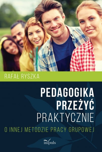 Pedagogika przeżyć Praktycznie  O innej metodzie pracy grupowej