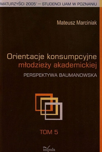 Orientacje konsumpcyjne młodzieży akademickiej  Perspektywa Baumanowska