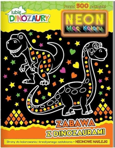 Lubię dinozaury. Neon. Moc koloru