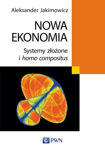 Nowa ekonomia. Systemy złożone i homo compositus