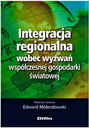 Integracja regionalna wobec wyzwań współczesnej gospodarki światowej