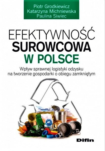 Efektywność surowcowa w Polsce. Wpływ sprawnej logistyki odzysku na tworzenie gospodarki o obiegu zamkniętym