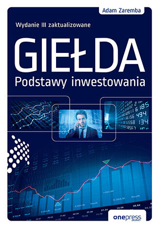 Giełda. Podstawy inwestowania. Wydanie III zaktualizowane [przepakowanie 2]
