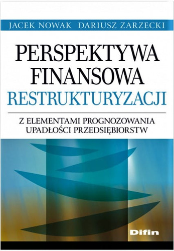 Perspektywa finansowa restrukturyzacji z elementami prognozowania upadłości przedsiębiorstw