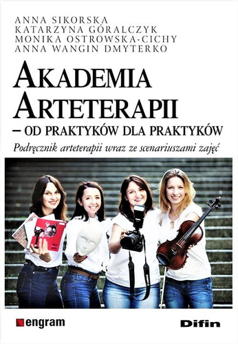 Akademia Arteterapii. Od praktyków dla praktyków. Podręcznik arteterapii wraz ze scenariuszami zajęć