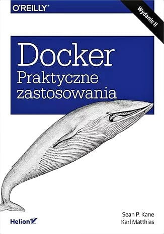 Docker. Praktyczne zastosowania. Wydanie II