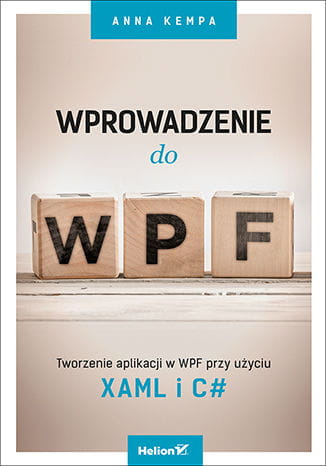 Wprowadzenie do WPF. Tworzenie aplikacji w WPF przy użyciu XAML i C#