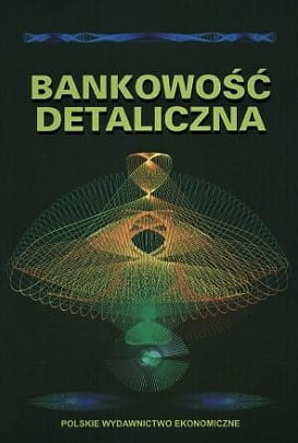 Bankowość detaliczna Potrzeby, szanse i zagrożenia