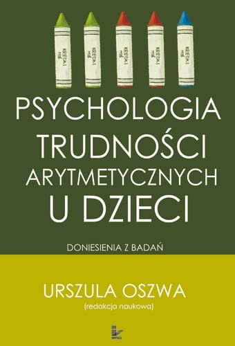 Psychologia trudności arytmetycznych u dzieci Doniesienia z badań