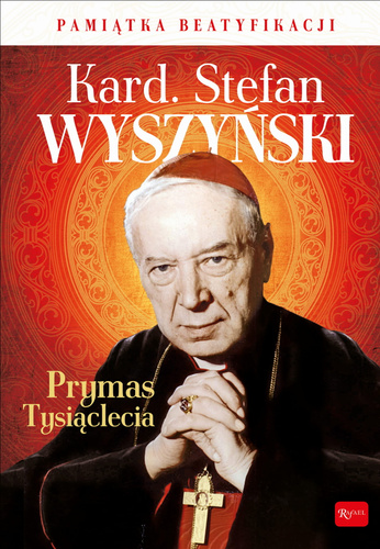 Kardynał Stefan Wyszyński prymas tysiąclecia pamiątka beatyfikacji