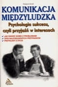 Komunikacja międzyludzka Psychologia sukcesu, czyli przyjaźń w interesach