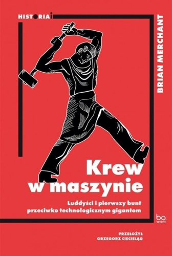 Krew w maszynie. Luddyści i pierwszy bunt..