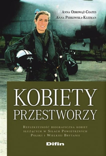 Kobiety przestworzy. Refleksyjność biograficzna kobiet służących w Siłach Powietrznych Polski i Wielkiej Brytanii