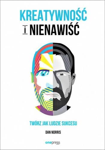 Kreatywność i nienawiść. Twórz jak ludzie sukcesu