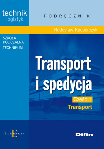 Transport i spedycja. Część 1. Transport