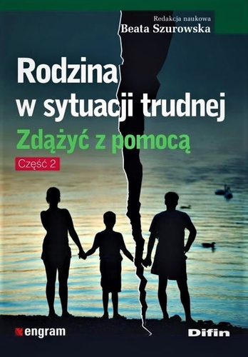 Rodzina w sytuacji trudnej Zdążyć z pomocą Część 2