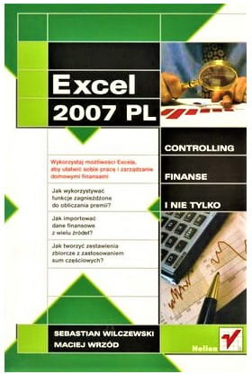 Excel 2007 w firmie. Controlling, finanse i nie tylko