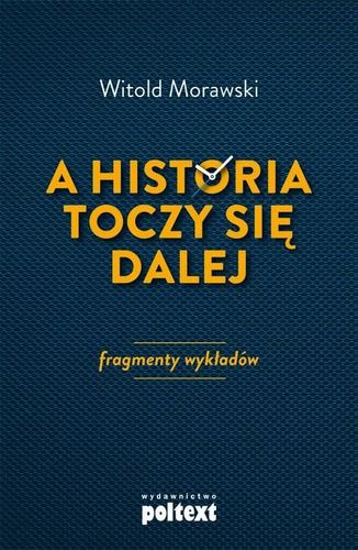 A historia toczy się dalej. Fragmenty wykładów