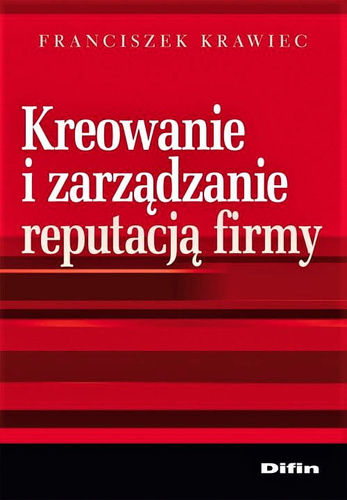 Kreowanie i zarządzanie reputacją firmy