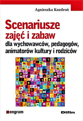 Scenariusze zajęć i zabaw dla wychowawców, pedagogów, animatorów kultury i rodziców