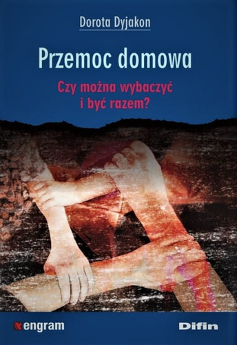 Przemoc domowa. Czy można wybaczyć i być razem?