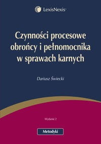 Czynności procesowe obrońcy i pełnomocnika w sprawach karnych [Świecki Dariusz]