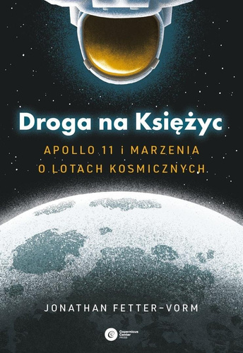 Droga na Księżyc. Apollo 11 i marzenia o lotach...
