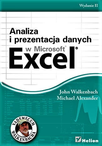 Analiza i prezentacja danych w Microsoft Excel. Vademecum Walkenbacha. Wydanie II