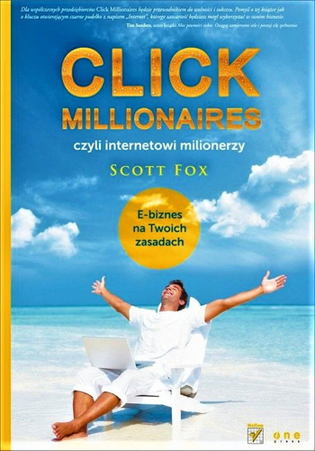 Click Millionaires, czyli internetowi milionerzy. E-biznes na twoich zasadach