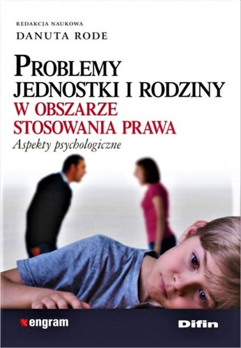 Problemy jednostki i rodziny w obszarze stosowania prawa. Aspekty psychologiczne