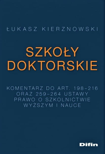 Szkoły doktorskie. Komentarz do art. 198-216 i 259-264 ustawy Prawo o szkolnictwie wyższym i nauce