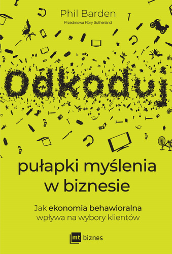 Odkoduj pułapki myślenia w biznesie. Jak ekonomia behawioralna wpływa na wybory klientów