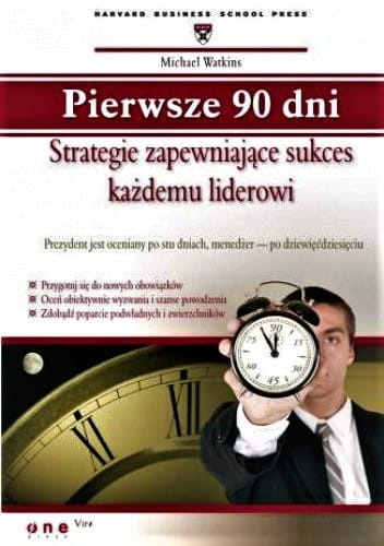 Pierwsze 90 dni. Strategie zapewniające sukces każdemu liderowi