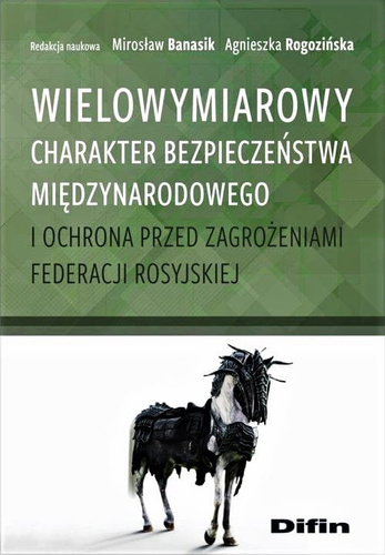 Wielowymiarowy charakter bezpieczeństwa międzynarodowego i ochrona przed zagrożeniami Federacji Rosyjskiej