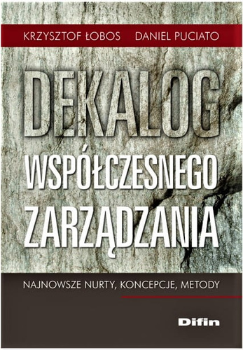 Dekalog współczesnego zarządzania. Najnowsze nurty, koncepcje, metody