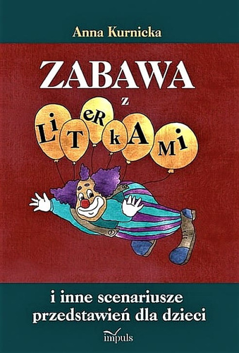 Zabawa z literkami I inne scenariusze przedstawień dla dzieci