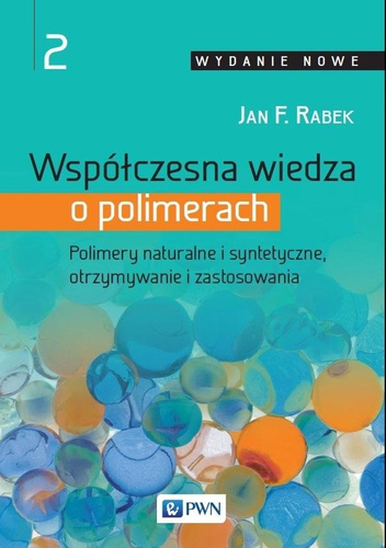 Współczesna wiedza o polimerach T.2 Polimery...