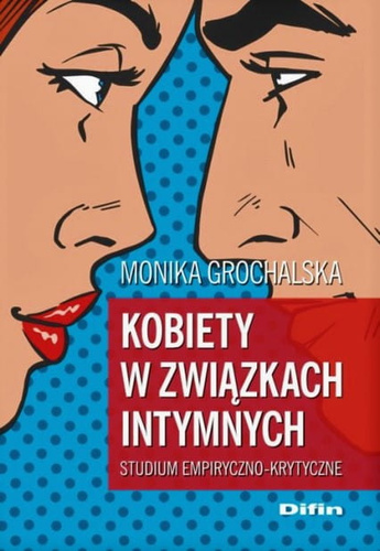 Kobiety w związkach intymnych. Studium empiryczno-krytyczne
