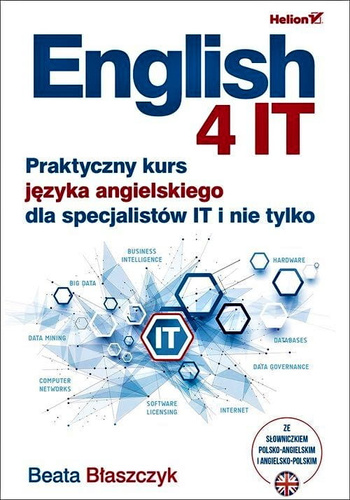 English 4 IT. Praktyczny kurs języka angielskiego dla specjalistów IT i nie tylko