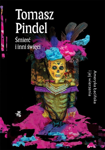 Śmierć i inni święci. Ameryka Łacińska i jej...