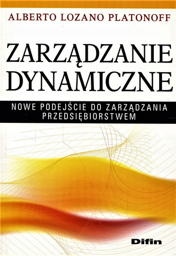Zarządzanie dynamiczne. Nowe podejście do zarządzania przedsiębiorstwem