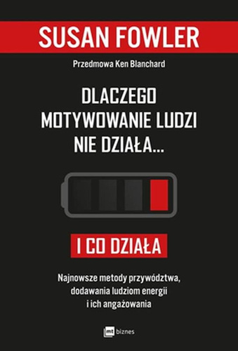 Dlaczego motywowanie ludzi nie działa... i co działa