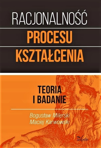 Racjonalność procesu kształcenia Teoria i badanie