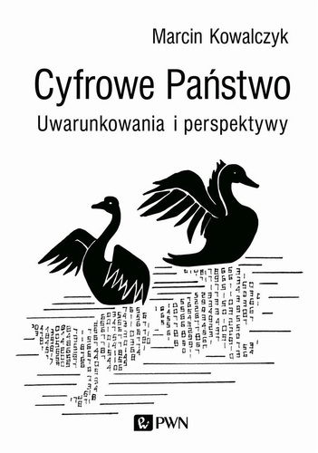 Cyfrowe Państwo. Uwarunkowania i perspektywy