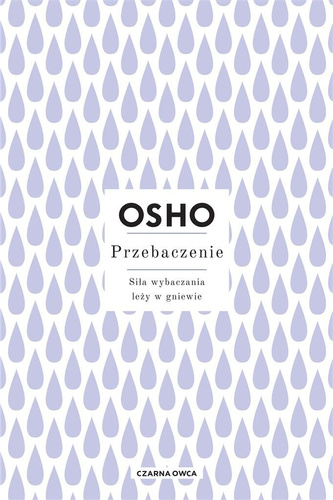 Przebaczenie. Siła wybaczania leży w gniewie