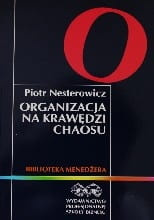 Organizacja na krawędzi chaosu. Konkurowanie w warunkach ciągłej zmiany i niepewności