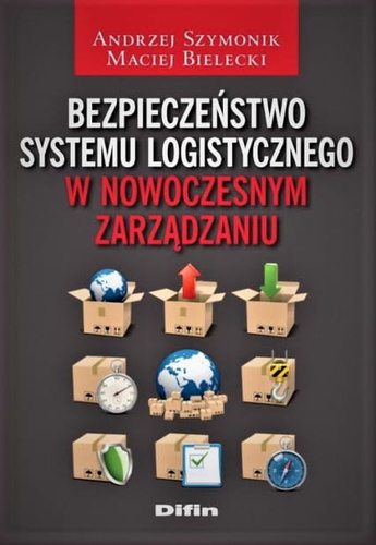 Bezpieczeństwo systemu logistycznego w nowoczesnym zarządzaniu
