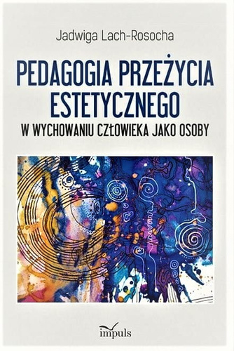 Pedagogia przeżycia estetycznego  W wychowaniu człowieka jako osoby