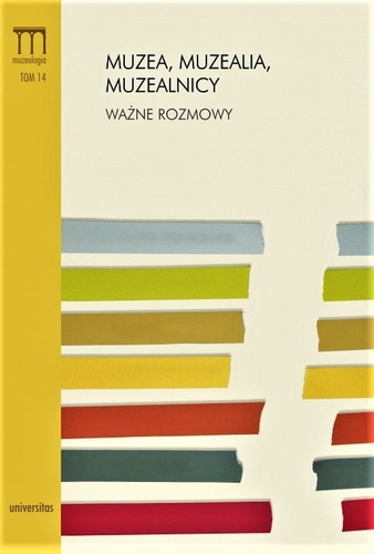 Muzea, muzealia, muzealnicy. Ważne rozmowy